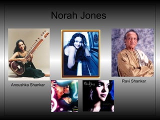 Norah Jones  Anoushka Shankar Ravi Shankar 