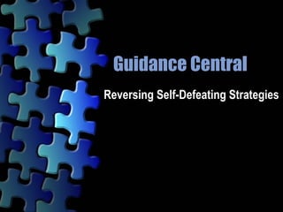 Guidance Central Reversing Self-Defeating Strategies  