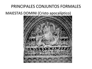 PRINCIPALES CONJUNTOS FORMALES
MAIESTAS DOMINI (Cristo apocalíptico)
 