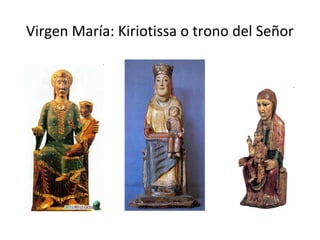 Virgen María: Kiriotissa o trono del Señor
 