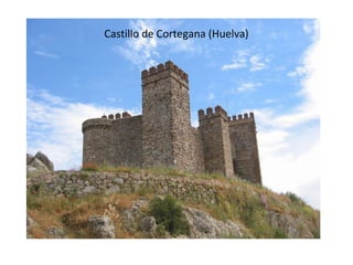 Castillo de Cortegana (Huelva)
 