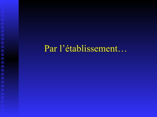 Par l’établissement… 