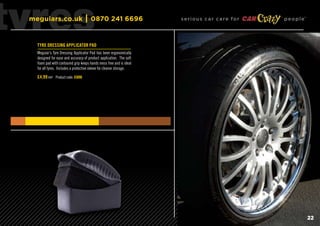 tyres
 meguiars.co.uk


   Tyre Dressing Applicator Pad
                                       0870 241 6696              ...