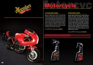 Motorcycl
      Motorcycle
      EZ Clean Spray & Rinse                                  Detailer Mist & Wipe
      Meguia...