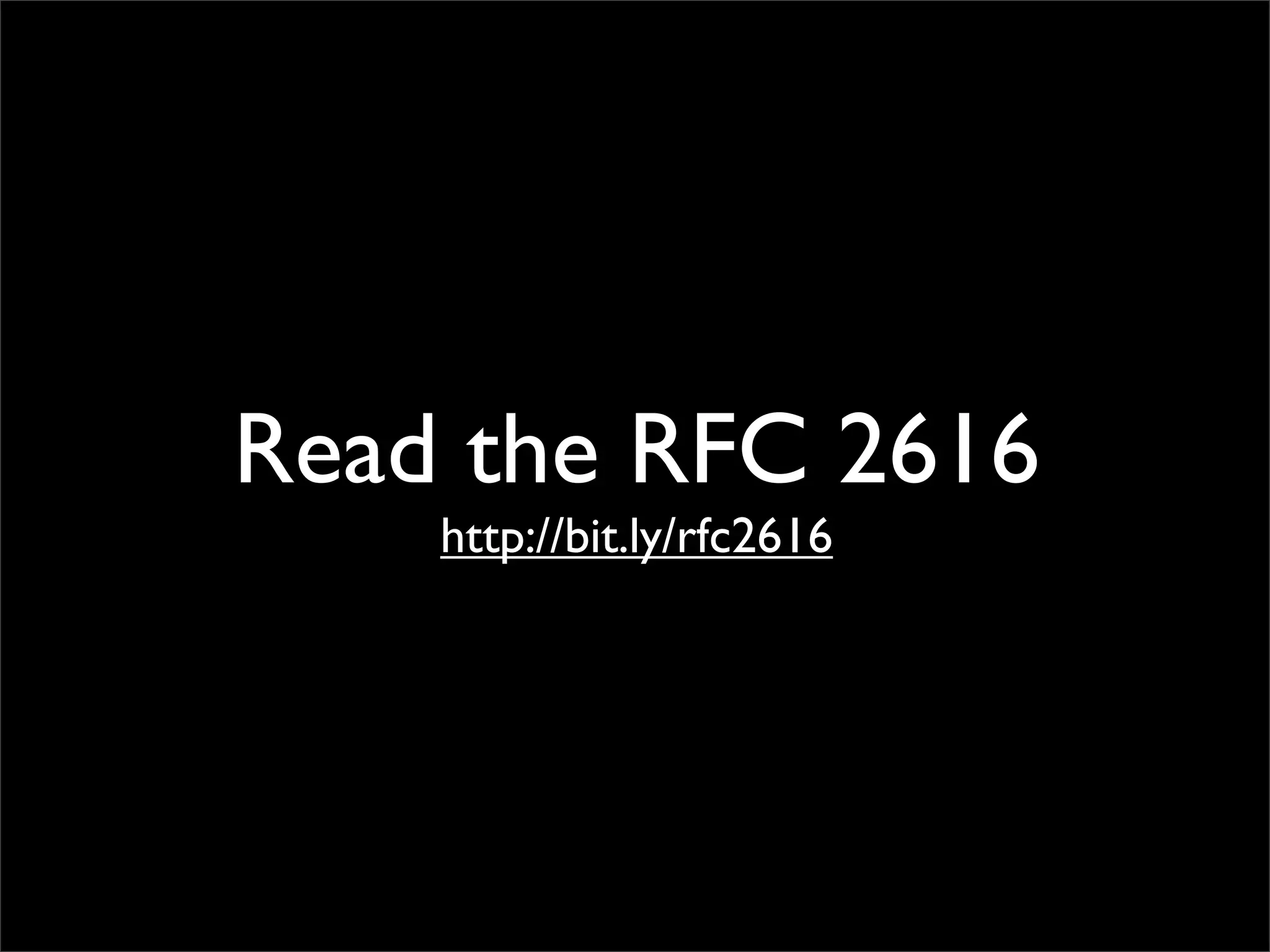 Read the RFC 2616
    http://bit.ly/rfc2616
 