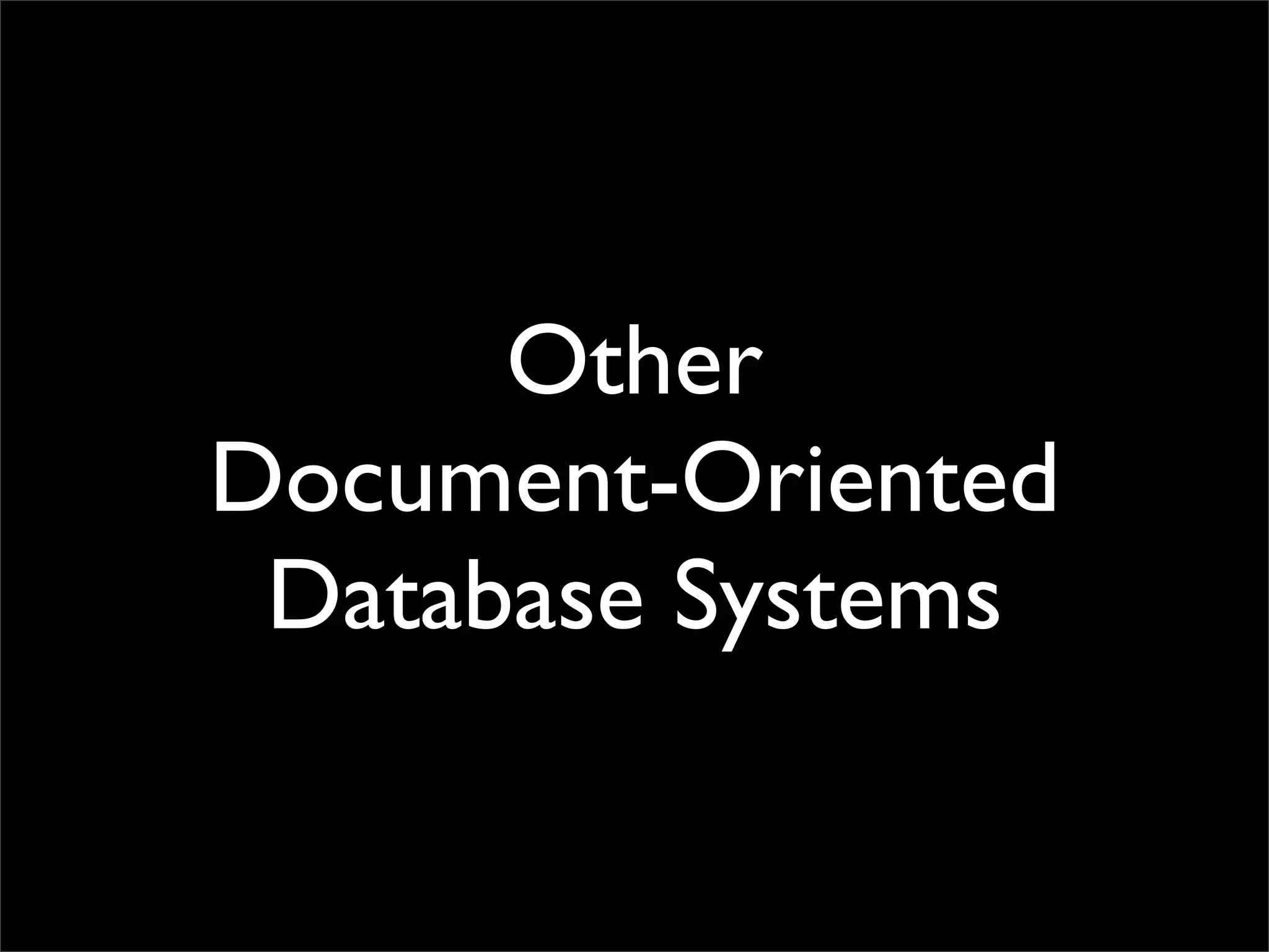 Other
Document-Oriented
 Database Systems
 
