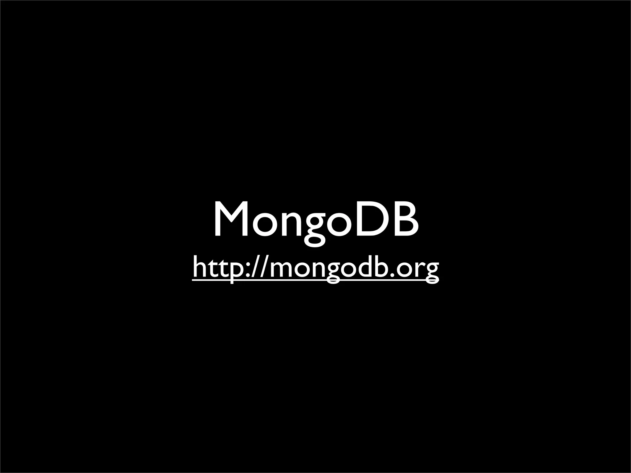 MongoDB
http://mongodb.org
 