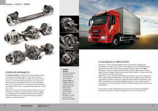 ASSALI - PONTI - FRENI




                                                                                                                             LA SICUREZZA AL PRIMO POSTO.
                                                                                                                             Sicurezza per un veicolo commerciale significa molte cose: sicurezza per chi viaggia, per gli
                                                                                                                             automobilisti e per i pedoni intorno a lui, per il carico trasportato e per il valore dell’investimento.
                                                                                                                             Su questo tema Iveco lavora a 360°: sulla sicurezza passiva, realizzando cabine che proteggono
                                                                                                  Impianto
                                                                                              <




                                                                                                                             efficacemente in caso di urto; sulla sicurezza attiva, dando al veicolo la migliore tenuta di strada e la
                                                                                                  frenante
  COMPLETA AFFIDAbILITà.                                                                          Tutti gli Eurocargo 4x2
                                                                                                                             migliore frenata della categoria; sulla sicurezza preventiva, offrendo all’autista un ambiente confortevole,
                                                                                                                             che si traduce in minore fatica e minore stress.
  Un impianto frenante tecnologicamente avanzato significa sicurezza.                             hanno freni a disco
                                                                                                                             L’AbS è di serie su tutti i modelli. Altri sistemi elettronici di sicurezza sono forniti su richiesta, come
  Tutta la gamma Eurocargo è dotata di un freno motore, standard a                                su entrambi gli assi,
                                                                                                                             l’ASR (il sistema antislittamento, disponibile su tutta la gamma 4x2, che agevola lo spunto su fondi con
  partire dalle versioni da 180 cavalli. La modalità di intervento del freno                      ora con dischi e
                                                                                                                             scarsa aderenza e ottimizza la trazione con conseguente riduzione dell’usura dei pneumatici) e come
  motore (con rilascio del pedale dell’acceleratore o con pressione del                           pastiglie maggiorati
                                                                                                                             l’ESP (il controllo elettronico della stabilità, disponibile sulla gamma 12-18 t, che agisce frenando in
  pedale del freno) è selezionabile tramite la leva a destra del piantone                         sulla gamma da 6 a 10 t.
                                                                                                                             modo selettivo sulle ruote per assicurare un più facile mantenimento della traiettoria ed evitare rischi
  dello sterzo. Le versioni da 6 a 10 t sono dotate di un sistema frenante                        Il sistema frenante è
                                                                                                                             di ribaltamento).
  idraulico/pneumatico, mentre è completamente pneumatico per i modelli                           idropneumatico sulla
  da 11 a 18 t.                                                                                   gamma 6-10 t e
                                                                                                                             Su Eurocargo sono inoltre installati avvisatori acustici che entrano in funzione se alla partenza le
  Inoltre per le versioni 6-10 t l’impianto frenante è stato rivisto nei suoi                     completamente
                                                                                                                             cinture non sono allacciate o se all’apertura della porta il freno a mano non risulta inserito.
  componenti, con l’adozione di dischi di spessore e diametro maggiori                            pneumatico sulla
  e con pastiglie dotate di rivestimenti più spessi per un incremento di                          gamma 11-18 t.
  volume del 35%, garantendo così la più elevata sicurezza di guida e                             Dai 180cv in su, tutte
  riducendo i costi di manutenzione.                                                              le versioni hanno il
                                                                                                  freno motore standard



40                            www.iveco.it                    Collegatevi al link per avere
                                                              maggiori informazioni
                                                                                                                                                                                                                                        41
 