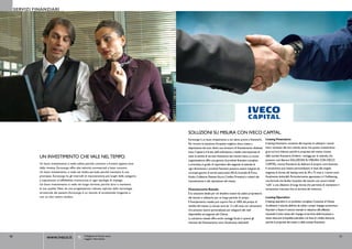 SERVIZI FINANZIARI




                                                                                                  SOlUZIONI SU MISURA CON IvECO CAPITAl.
                                                                                                  Eurocargo è un buon investimento e noi siamo pronti a finanziarlo.        Leasing finanziario:
                                                                                                  Per trovare la soluzione d’acquisto migliore, Iveco mette a               Il leasing finanziario consente alle imprese di utilizzare i veicoli
                                                                                                  disposizione dei suoi clienti una struttura di finanziamento dedicata.    Iveco necessari alla loro attività, senza che questo investimento
                                                                                                  Iveco Capital è il frutto dell’unificazione a livello internazionale di   gravi sul loro bilancio poiché la proprietà del mezzo rimane
               UN INvESTIMENTO CHE vAlE NEl TEMPO.                                                tutte le attività di servizio finanziario del mondo Iveco. La nuova       della società finanziaria. Evidenti i vantaggi per le aziende, che
                                                                                                  organizzazione offre una gamma di prodotti finanziari completa            possono così liberare SOLUZIONI SU MISURA CON IVECO
               Un buon investimento si vede subito, perché comincia a fruttare appena esce        e articolata, in grado di rispondere alle esigenze di aziende di          CAPITAL, risorse finanziarie da dedicare al proprio core business.
               dalla rimessa. Eurocargo offre alte velocità commerciali e bassi consumi.          ogni dimensione. I prodotti finanziari possono essere integrati da        Il versamento può essere personalizzato in base alle singole
               Un buon investimento si vede nel medio periodo, perché mantiene le sue             un’ampia gamma di servizi assicurativi (RCA, Incendio & Furto,            esigenze: la durata del leasing varia da 30 a 72 mesi e i canoni sono
               promesse. Eurocargo ha gli intervalli di manutenzione più lunghi della categoria   Kasko, Collisione, Patente Sicura, Credito Protetto) e relativi alla      fiscalmente deducibili. Particolarmente apprezzato è il Softleasing,
               e soprattutto un’affidabilità riconosciuta in ogni tipologia di impiego.           manutenzione e alla riparazione del mezzo.                                una formula che facilita l’acquisto del veicolo con canoni iniziali
               Un buon investimento si vede nel lungo termine, perché dura e mantiene                                                                                       “soft” e una dilazione di lunga durata che permette di mantenere il
               le sue qualità. Nato da una progettazione robusta, ispirato dalla tecnologia       finanziamento Rateale:                                                    versamento misurato fino al termine del rimborso.
               strutturale dei pesanti, Eurocargo è un veicolo di eccezionale longevità e         è la soluzione ideale per chi desidera essere da subito proprietario
               con un alto valore residuo.                                                        del veicolo e utilizzarlo per un lungo periodo di tempo.                  Leasing Operativo:
                                                                                                  Il finanziamento rateale può coprire fino al 100% del prezzo di           Il leasing operativo è un prodotto completo. Consente al Cliente
                                                                                                  vendita del mezzo. La durata varia da 12 a 60 mesi, con versamenti        di utilizzare il veicolo, definire da subito i propri impegni economico-
                                                                                                  che possono essere personalizzati per adeguarli alle reali                finanziari e fissare il canone mensile in relazione alle effettive
                                                                                                  disponibilità ed esigenze del Cliente.                                    necessità. Il tutto senza altri impegni al termine della locazione e
                                                                                                  La soluzione rateale offre anche vantaggi fiscali, in quanto gli          senza intaccare la liquidità aziendale o le linee di credito bancarie,
                                                                                                  interessi del finanziamento sono fiscalmente deducibili.                  perché la proprietà del mezzo è della società finanziaria.



50                  www.iveco.it                   Collegatevi al link per avere
                                                   maggiori informazioni
                                                                                                                                                                                                                                                       51
 