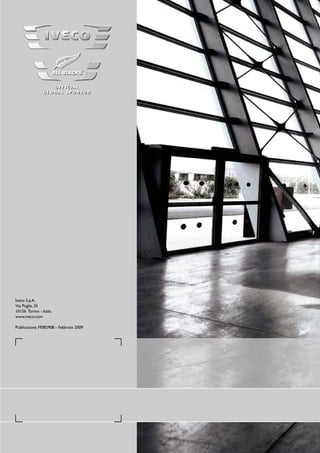Iveco S.p.A.
via Puglia, 35
10156 Torino - Italia
www.iveco.com

Publicazione M082908 - Febbraio 2009
 