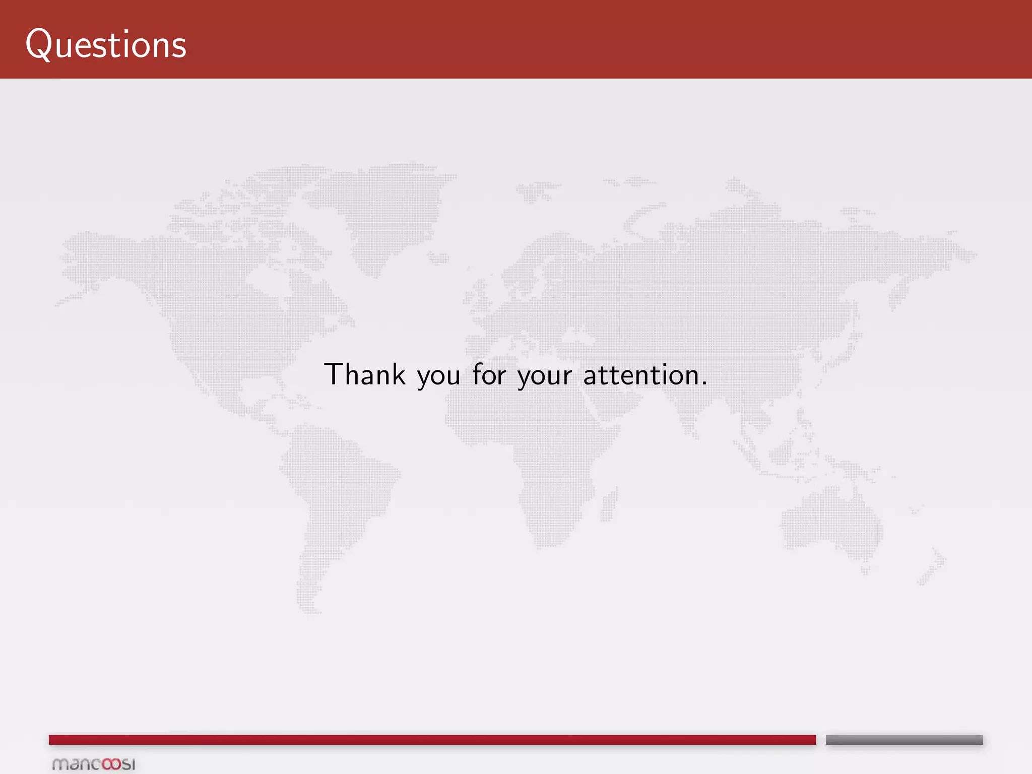 Questions




            Thank you for your attention.
 