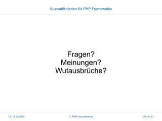 Auswahlkriterien für PHP Frameworks

Fragen?
Meinungen?
Wutausbrüche?

12./13.09.2009

3. PHP Unconference

20 von 21

 