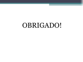 OBRIGADO! 