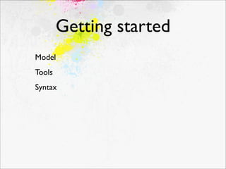 Getting started
Model
Tools
Syntax
 