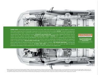 JOURNEY SAFELY. Sophisticated engineering systems like crush zones, safety cage construction, and more, all work together to absorb or
                direct impact energy away from the passenger compartment in the unfortunate event of an accident. AIR BAGS.[1] Advanced multistage driver
                and front-passenger air bags,[1] supplemental side-curtain air bags[1] for all three rows, and driver and front-passenger supplemental seat-
                mounted side air bags[1] are all standard on Journey. INTEGRATED CHILD BOOSTER SEAT.[2] Journey offers integrated child booster seats for
                children who have outgrown child safety seats. STANDARD ELECTRONIC STABILITY PROGRAM (ESP).[3] ESP — which includes all-speed
                Traction Control, Brake Assist, Electronic Roll Mitigation, and Trailer Sway Control — assists drivers in maintaining control of their vehicle
                                                                                                                                                                                                                                     THE ALL-NEW DODGE JOURNEY INCLUDES
                during extreme steering maneuvers. ESP works to correct the vehicle’s course by automatically controlling the throttle and applying the                                                                               THE BEST-IN-THE-BUSINESS LIFETIME
                                                                                                                                                                                                                                     POWERTRAIN LIMITED WARRANTY WITH
                brakes at individual wheels. ANTILOCK BRAKE SYSTEM (ABS). Standard four-wheel disc brakes use state-of-the-art electronics to help                                                                                            UNLIMITED MILEAGE.
                                                                                                                                                                                                                                  Non-transferable. See dealer for a copy of limited warranty
                prevent wheel lockup for improved steering under extreme braking or slippery conditions. TIRE PRESSURE MONITORING. A warning lamp                                                                                 and details. Not available on SRT, diesel vehicles, Sprinter,
                                                                                                                                                                                                                                             Chassis Cab, and certain ﬂeet vehicles.

                illuminates when low tire pressure is detected. ALL-WHEEL DRIVE (AWD). Equip Journey SXT or R/T models with AWD for improved
                performance and handling, as well as added traction in nearly all conditions, especially on wet, slippery roads.




[1]
      Always sit properly in the seat with the seat belt fastened. Children 12 and under should always be in a backseat correctly using an infant or child restraint system, or the seat belt positioned correctly for the child’s age and weight. [2]48-85 lb up to 4' 9".
      Late availability. [3]No system, no matter how sophisticated, can repeal the laws of physics or overcome careless driving actions. Performance is limited by available traction, which snow, ice and other conditions can affect. When the ESP warning lamp in
      the speedometer ﬂ ashes, the driver needs to use less throttle and adapt speed and driving behavior to prevailing road conditions. Always drive carefully, consistent with conditions. Always wear your seat belt.
 