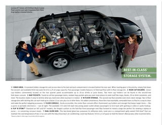 Journey R/T shown with Brilliant Black Crystal
Pearl exterior and Light Graystone/Dark Slate
Gray leather-trimmed interior.




                                                                  2
                                                                                        3


                                                                                                                     5                 7




                                                                                                 4                       6

                                                      1




                                                                                                                                                       BEST - IN - CLASS
                                                                                                                                                                                      [1]




                                                                                                                                                       STORAGE SYSTEM.
Properly secure all cargo.




1 CARGO AREA. A standard hidden storage bin and access door to the tool and jack compartment is located behind the rear seat. When hauling gear is the priority, simply fold down
the second- and available third-row seats for 67.6 cu ft of cargo capacity. Five-passenger models feature a tri-fold load ﬂoor with in-ﬂoor storage bin. 2 REAR CUP HOLDERS. Clever
cup holders conveniently located on the rear quarter panel accommodate up to 20-oz drinks or juice boxes. Two more cup holders can be found in the second-row
fold-down console. 3 MAP POCKETS. Found on all four passenger doors, molded map pockets give you even more places to stash stuff like maps, books, 20-oz drink containers, and
more. The location makes it easy to retrieve what you need even when Journey’s in motion. 4 IN-FLOOR STORAGE. The second-row ﬂoor provides even more clever storage. Two in-ﬂoor
storage bins with latching lids can each hold up to a dozen 12-oz cans plus ice or other items. For added convenience, these bins have washable, removable liners so they’re a snap to clean
and make the perfect tailgating accessory. 5 FLOOR CONSOLE. Easily accessible, the center ﬂoor console offers illuminated cup holders and storage that keeps larger items — like
a purse or portable electronics — out of sight. The available 115-volt/150-watt two-prong power outlet allows passengers to kick back with gaming or video or audio hookup.
6 FLIP ’N STOW.TM Standard on SXT and R/T models, the hinged cushion on the fold-ﬂat front-passenger seat ﬂips forward to reveal a large bin perfect for stowing a laptop or
purse — or containing carryout meals. 7 DUAL GLOVE BOX. This two-tiered glove box surpasses its utilitarian roots. Level one is a compartment aptly named Chill Zone® that can
maintain the cool temperature of two 12-oz cans with the help of Journey’s air conditioning. Level two features 347.8 cu in of space to hold the Owner’s Manual plus other essential items.
[1]
      Based on Ward’s 2008 Large Cross/Utility Vehicle segment.
 