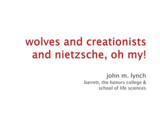 john m. lynch
barrett, the honors college &
       school of life sciences
 