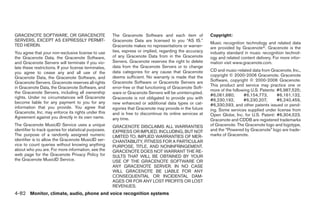 GRACENOTE SOFTWARE, OR GRACENOTE                        The Gracenote Software and each item of             Copyright:
SERVERS, EXCEPT AS EXPRESSLY PERMIT-                    Gracenote Data are licensed to you “AS IS.”
                                                                                                            Music recognition technology and related data
TED HEREIN.                                             Gracenote makes no representations or warran-       are provided by Gracenoteா. Gracenote is the
You agree that your non-exclusive license to use        ties, express or implied, regarding the accuracy    industry standard in music recognition technol-
the Gracenote Data, the Gracenote Software,             of any Gracenote Data from in the Gracenote         ogy and related content delivery. For more infor-
and Gracenote Servers will terminate if you vio-        Servers. Gracenote reserves the right to delete     mation visit www.gracenote.com.
late these restrictions. If your license terminates,    data from the Gracenote Servers or to change
                                                        data categories for any cause that Gracenote        CD and music-related data from Gracenote, Inc.,
you agree to cease any and all use of the
                                                        deems sufficient. No warranty is made that the      copyright © 2000-2006 Gracenote. Gracenote
Gracenote Data, the Gracenote Software, and
                                                        Gracenote Software or Gracenote Servers are         Software, copyright © 2000-2006 Gracenote.
Gracenote Servers. Gracenote reserves all rights
                                                                                                            This product and service may practice one or
in Gracenote Data, the Gracenote Software, and          error-free or that functioning of Gracenote Soft-
                                                                                                            more of the following U.S. Patents: #5,987,525;
the Gracenote Servers, including all ownership          ware or Gracenote Servers will be uninterrupted.
                                                                                                            #6,061,680;       #6,154,773,       #6,161,132,
rights. Under no circumstances will Gracenote           Gracenote is not obligated to provide you with      #6,230,192,       #6,230,207,       #6,240,459,
become liable for any payment to you for any            new enhanced or additional data types or cat-       #6,330,593, and other patents issued or pend-
information that you provide. You agree that            egories that Gracenote may provide in the future    ing. Some services supplied under license from
Gracenote, Inc. may enforce its rights under this       and is free to discontinue its online services at   Open Globe, Inc. for U.S. Patent: #6,304,523.
Agreement against you directly in its own name.         any time.                                           Gracenote and CDDB are registered trademarks
The Gracenote MusicID Service uses a unique             GRACENOTE DISCLAIMS ALL WARRANTIES                  of Gracenote. The Gracenote logo and logotype,
identifier to track queries for statistical purposes.   EXPRESS OR IMPLIED, INCLUDING, BUT NOT              and the “Powered by Gracenote” logo are trade-
The purpose of a randomly assigned numeric              LIMITED TO, IMPLIED WARRANTIES OF MER-              marks of Gracenote.
identifier is to allow the Gracenote MusicID ser-       CHANTABILITY, FITNESS FOR A PARTICULAR
vice to count queries without knowing anything          PURPOSE, TITLE, AND NONINFRINGEMENT.
about who you are. For more information, see the        GRACENOTE DOES NOT WARRANT THE RE-
web page for the Gracenote Privacy Policy for           SULTS THAT WILL BE OBTAINED BY YOUR
the Gracenote MusicID Service.                          USE OF THE GRACENOTE SOFTWARE OR
                                                        ANY GRACENOTE SERVER. IN NO CASE
                                                        WILL GRACENOTE BE LIABLE FOR ANY
                                                        CONSEQUENTIAL OR INCIDENTAL DAM-
                                                        AGES OR FOR ANY LOST PROFITS OR LOST
                                                        REVENUES.
4-82 Monitor, climate, audio, phone and voice recognition systems




                                                                                     ੬ REVIEW COPY—2009 Maxima (max)
                                                                                     Owners Manual—USA_English (nna)
                                                                                     11/03/08—debbie ੭
 