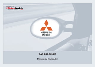 Downloaded From




                   CAR BROCHURE

                  Mitsubishi Outlander
 