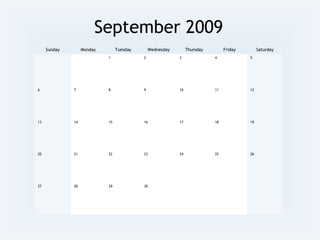 September 2009
Sunday Monday Tuesday Wednesday Thursday Friday Saturday
1 2 3 4 5
6 7 8 9 10 11 12
13 14 15 16 17 18 19
20 21 22 23 24 25 26
27 28 29 30
 