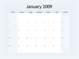 January 2009
Sunday Monday Tuesday Wednesday Thursday Friday Saturday
1 2 3
4 5 6 7 8 9 10
11 12 13 14 15 16 17
18 19 20 21 22 23 24
25 26 27 28 29 30 31
 