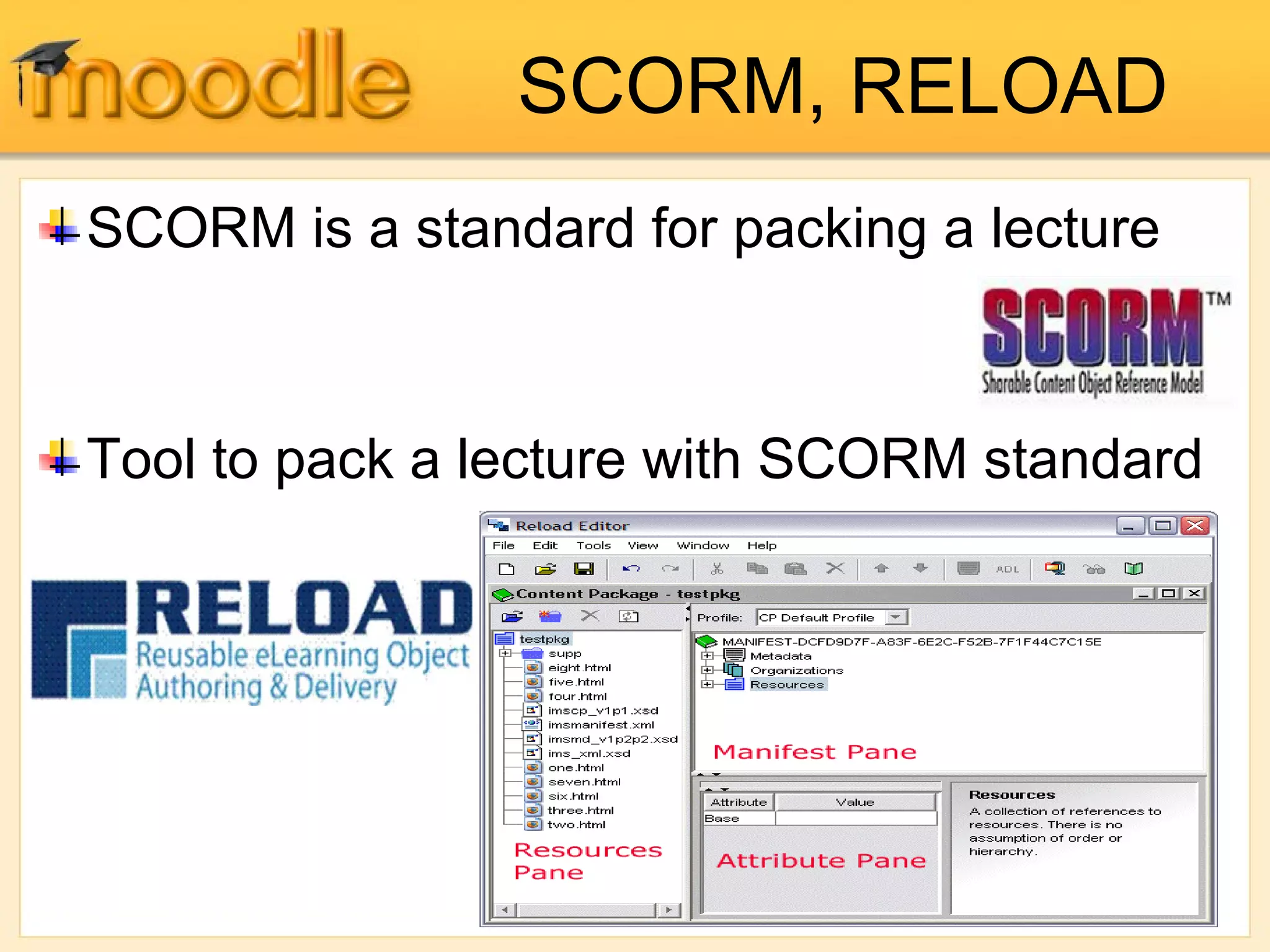 SCORM, RELOAD
SCORM is a standard for packing a lecture
Tool to pack a lecture with SCORM standard
 