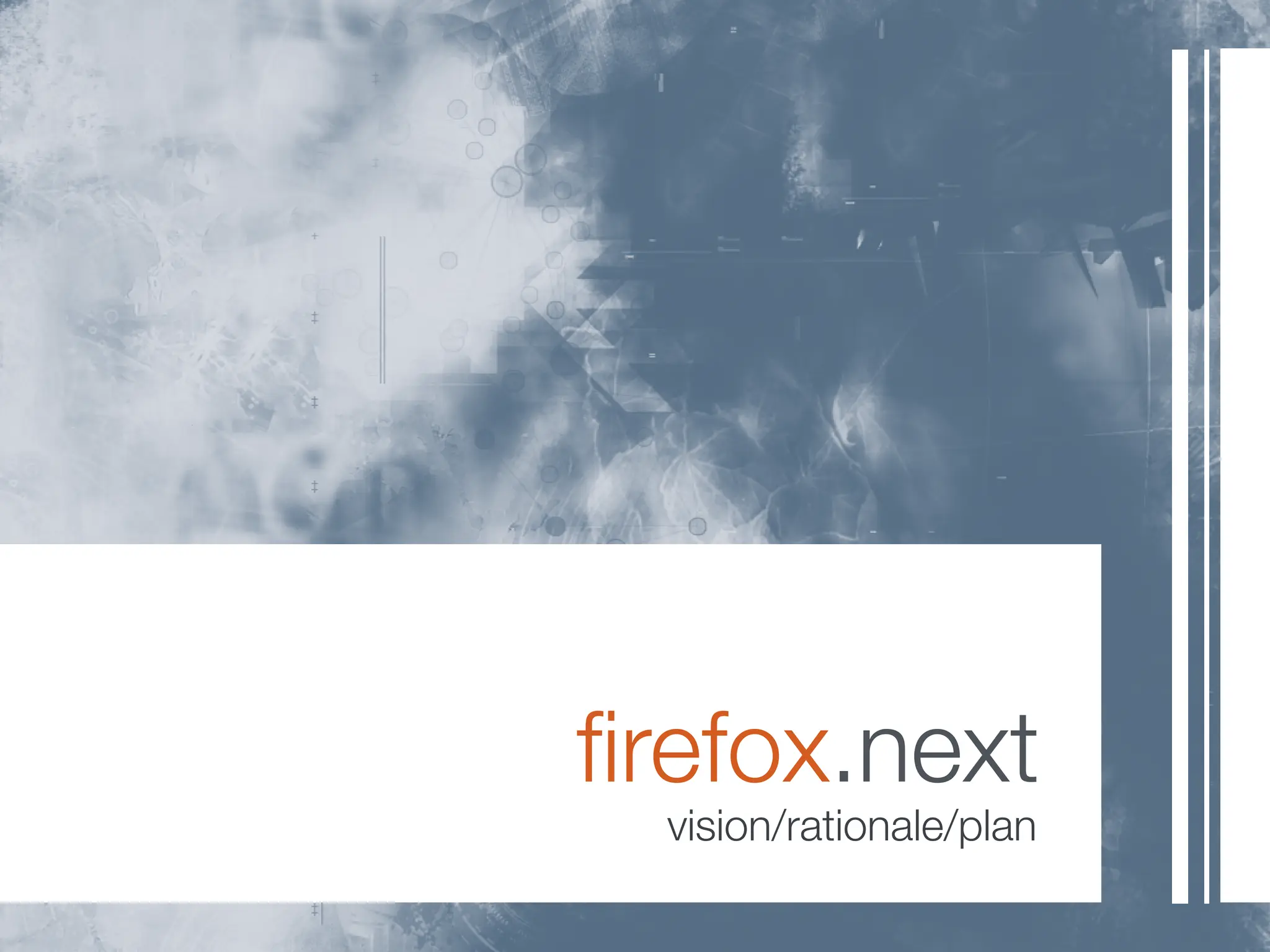 ﬁrefox.next
  vision/rationale/plan
 