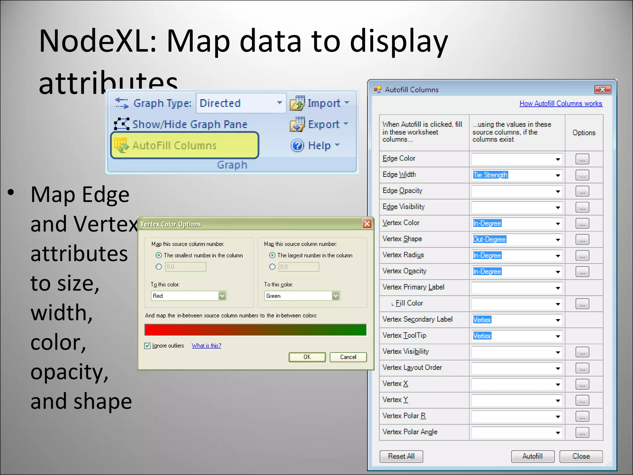 NodeXL: Map data to display attributes Map Edge and Vertex attributes to size, width, color, opacity, and shape 
