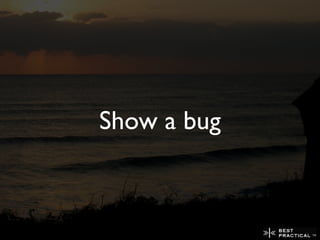 Show a bug
 