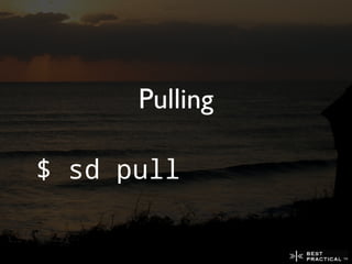 Pulling

$ sd pull
 