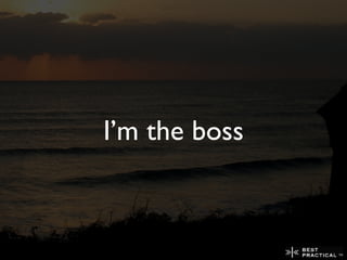 I’m the boss
 