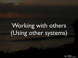 Working with others
(Using other systems)
 