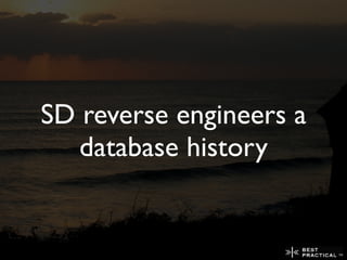 SD reverse engineers a
   database history
 