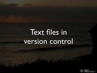 Text ﬁles in
version control
 