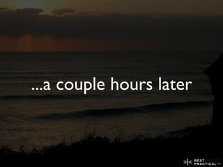 ...a couple hours later
 