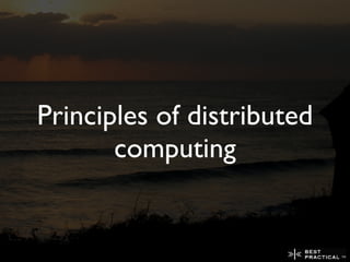 Principles of distributed
       computing
 