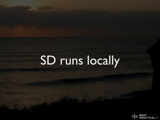 SD runs locally
 