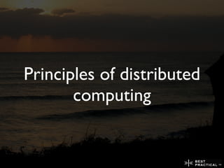Principles of distributed
       computing
 