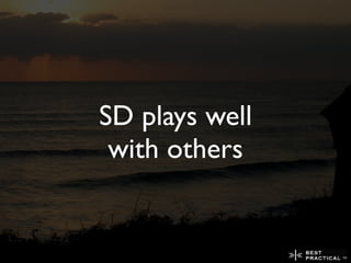 SD plays well
 with others
 
