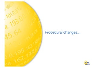 Procedural changes...
 