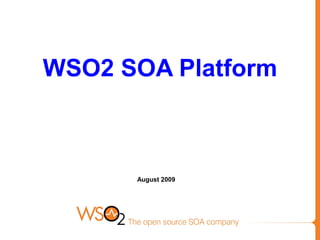 WSO2 SOA Platform



      August 2009
 