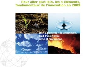 Pour aller plus loin, les 4 éléments, fondamentaux de l’innovation en 2009 