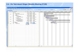 1.b – Ein Task dauert länger (Weekly Meeting 27.04)
 