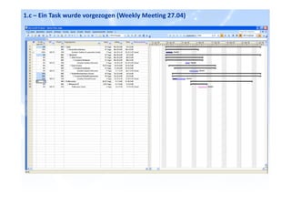 1.c – Ein Task wurde vorgezogen (Weekly Meeting 27.04)
 