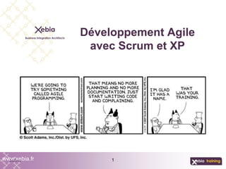1
Développement Agile
avec Scrum et XP
www.xebia.fr
 