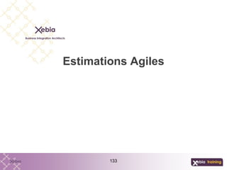 133
Estimations Agiles
 