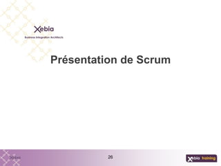 26
Présentation de Scrum
 