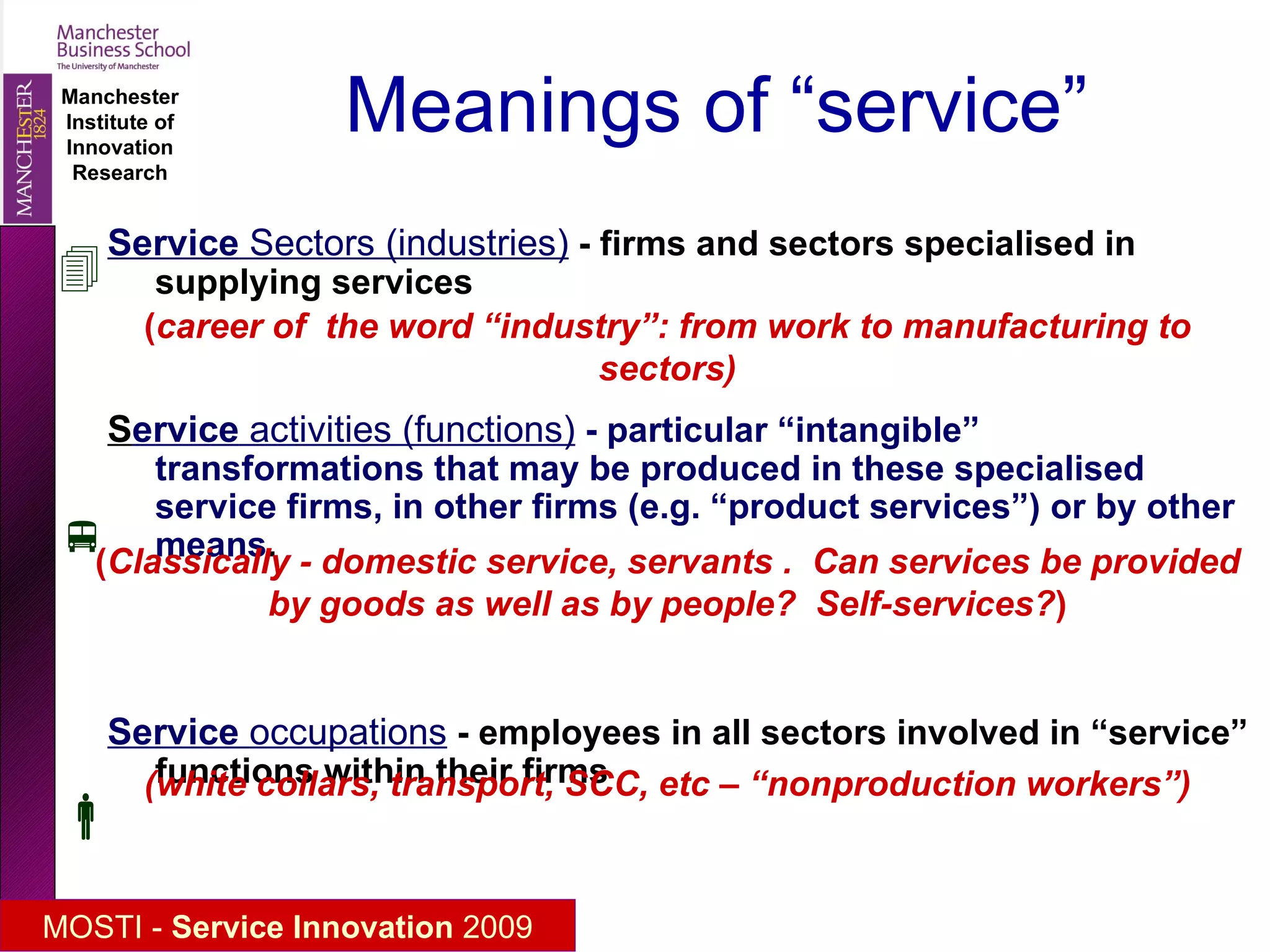 What are Services? Hotels… or doormen? Cinemas and delivery of movies (entertainment… experience economy) Dentists – false teeth, dental health Transport – moving freight and people Consultancy – advice, problem diagnosis, what else? Reflections 