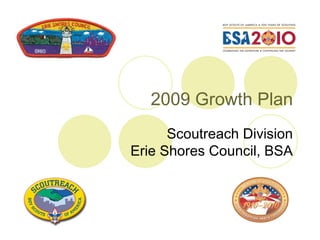 2009 Growth Plan Scoutreach Division Erie Shores Council, BSA 