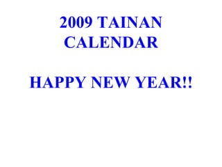 2009 TAINAN CALENDAR HAPPY NEW YEAR!! 